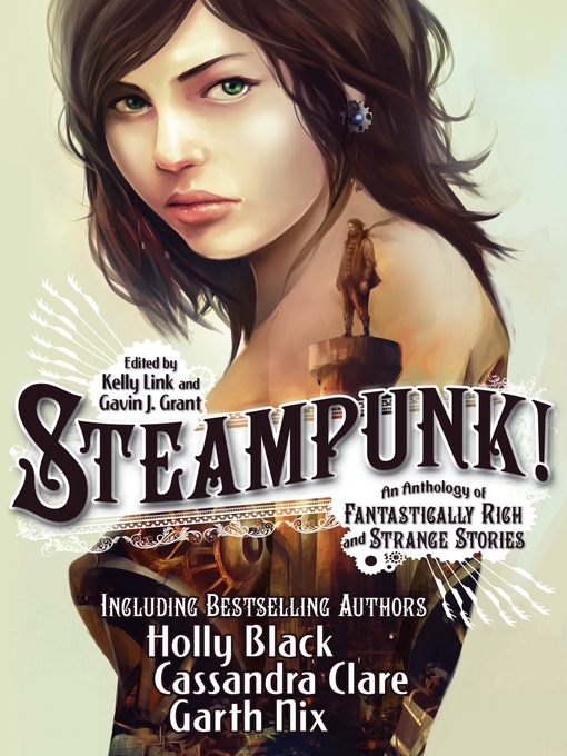 Title details for Steampunk! an Anthology of Fantastically Rich and Strange Stories by Gavin J. Grant - Wait list